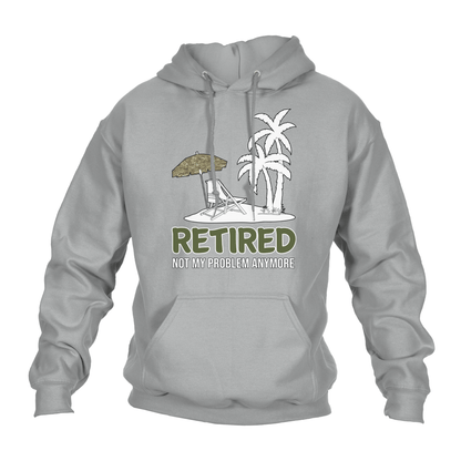 Veteran Hoodie Retired Not My Problem (MTP)