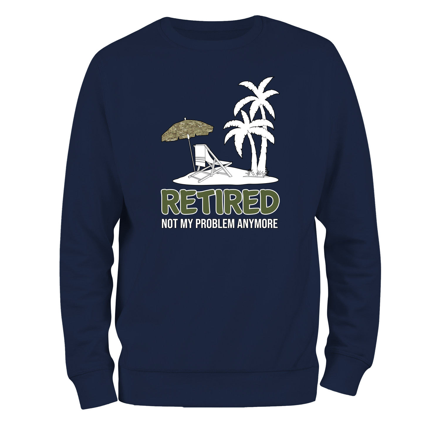 Veteran Sweatshirt Retired Not My Problem (MTP)