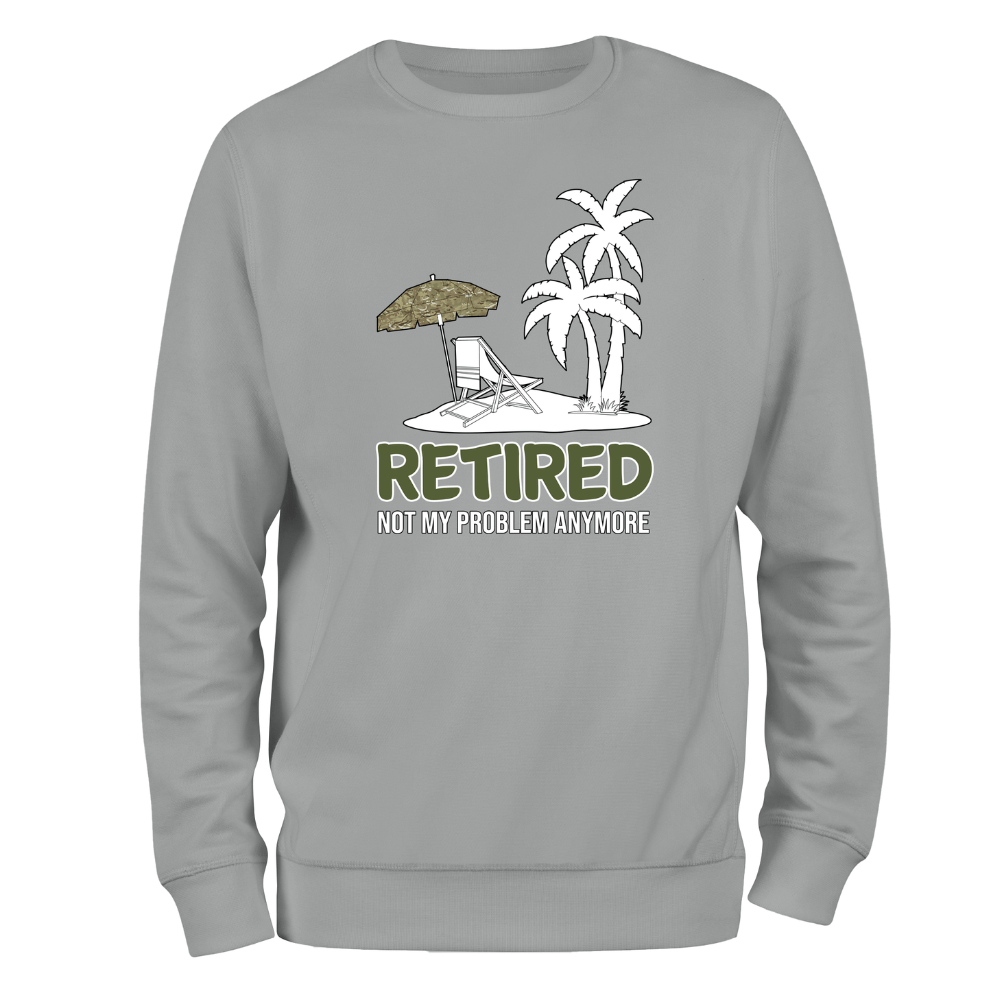 Veteran Sweatshirt Retired Not My Problem (MTP)