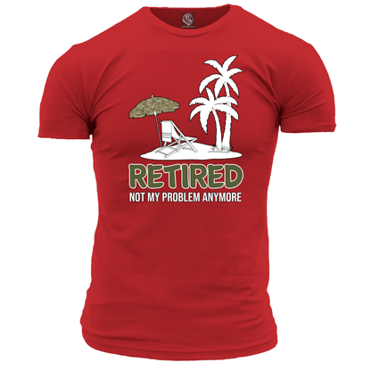Veteran T Shirt Retired Not My Problem (MTP)