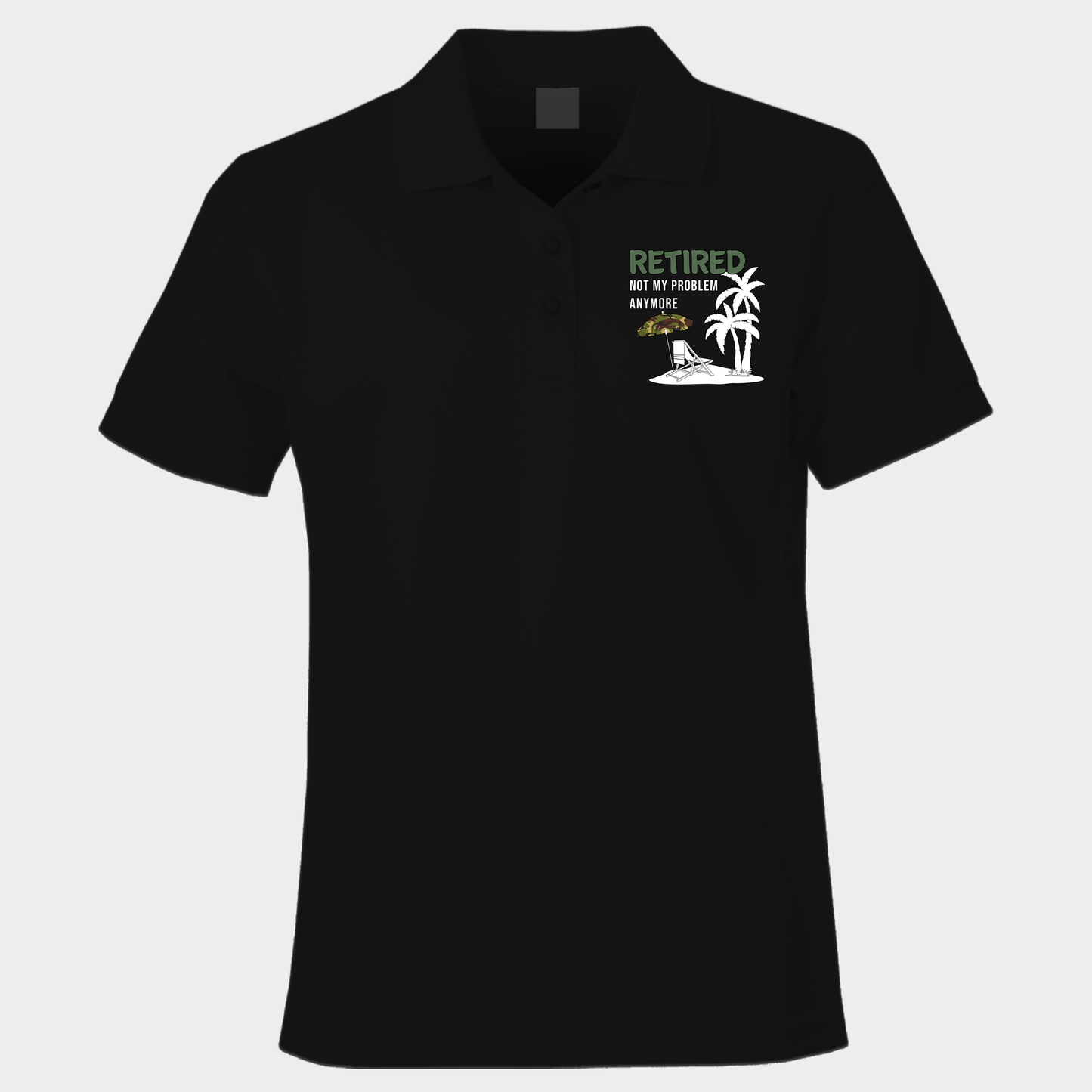 Retired Not My Problem Polo Shirt