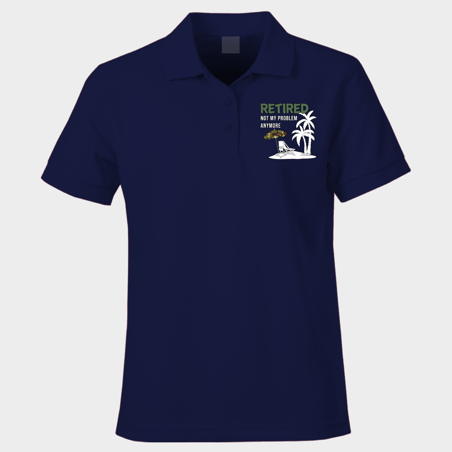 Retired Not My Problem Polo Shirt