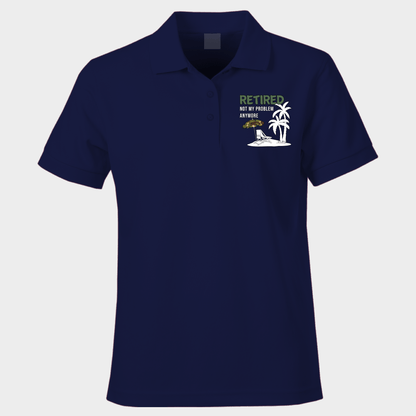 Retired Not My Problem Polo Shirt