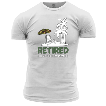 Retired Not My Problem Unisex T Shirt