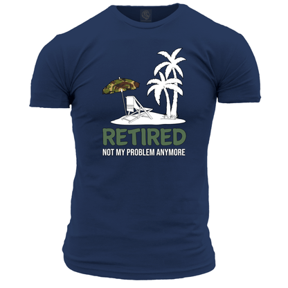 Retired Not My Problem Unisex T Shirt