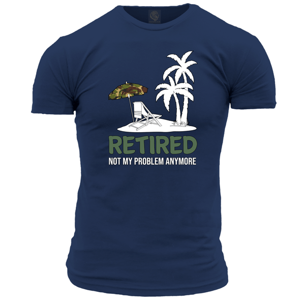 Retired Not My Problem Unisex T Shirt