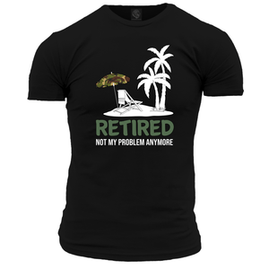 Retired Not My Problem Unisex T Shirt