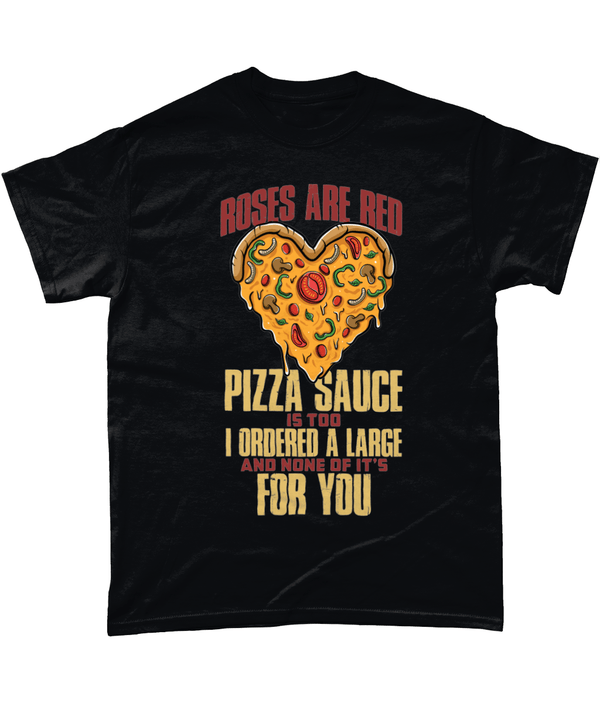 Valentine T Shirt Roses Are Red Pizza