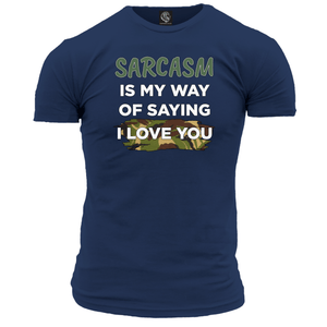 Sarcasm Means I Love You T Shirt