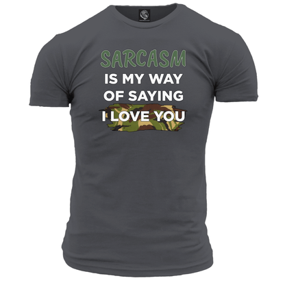 Sarcasm Means I Love You T Shirt