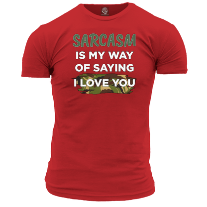 Sarcasm Means I Love You T Shirt