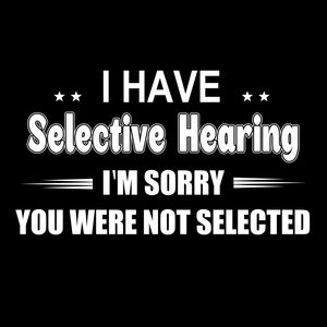 Selective Hearing T Shirt