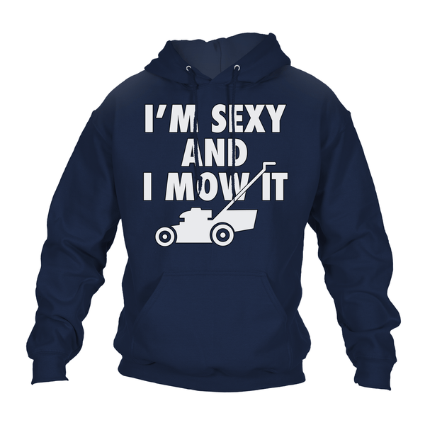 Funny Hoodie Sexy And I Mow It