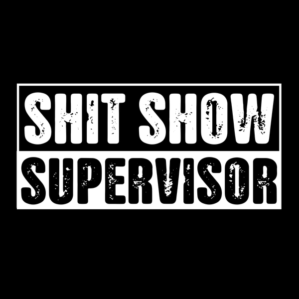 Shit Show T Shirt