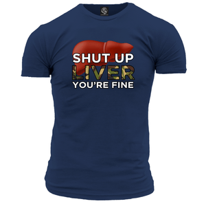 Shut Up Liver Unisex T Shirt