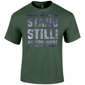 Stand Still! T Shirt