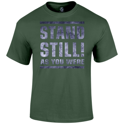 Stand Still! T Shirt
