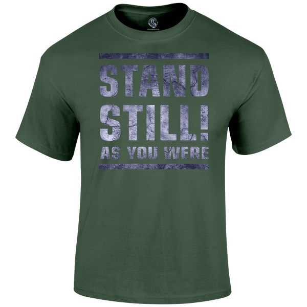 Stand Still! T Shirt