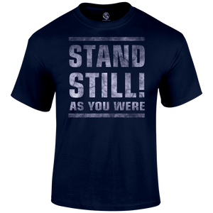 Stand Still! T Shirt