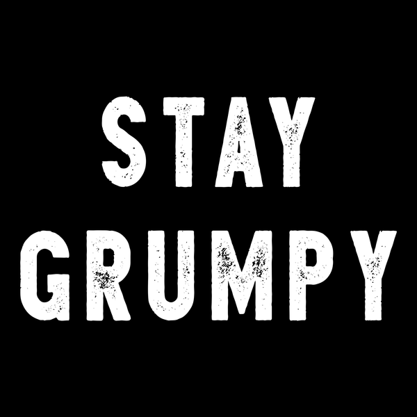 Stay Grumpy Funny T Shirt by Lion Legion 