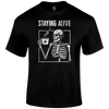Staying Alive T Shirt
