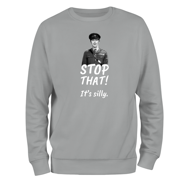 Funny Sweatshirt Stop That It's Silly