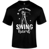 Swing Hard T Shirt