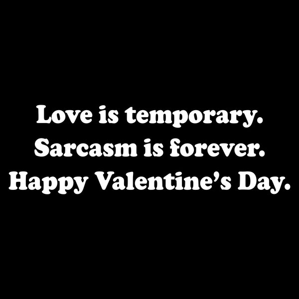 Temporary Love Valentine's T Shirt by Lion Legion 