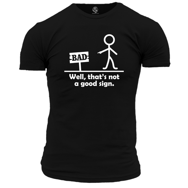That's Not A Good Sign T Shirt