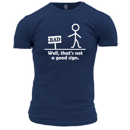 That's Not A Good Sign T Shirt