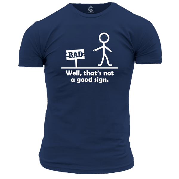That's Not A Good Sign T Shirt