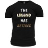 The Legend Has Retired T Shirt