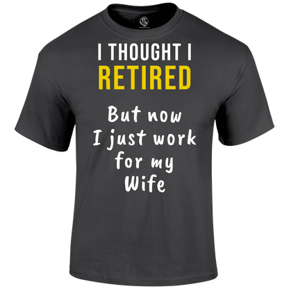 Thought I Retired T Shirt