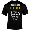 Thought I Retired T Shirt