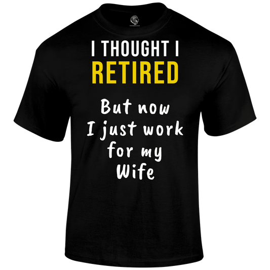 Thought I Retired T Shirt