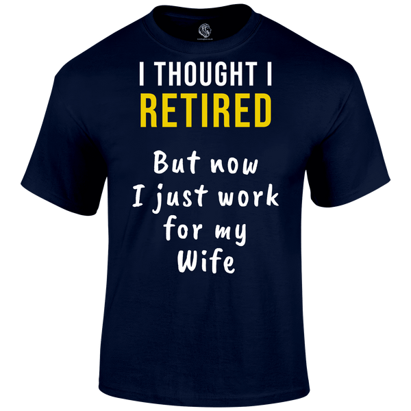 Thought I Retired T Shirt