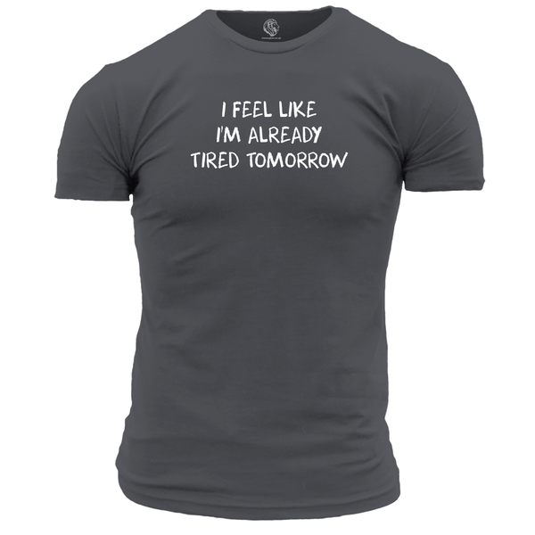 Tired Tomorrow Unisex T Shirt