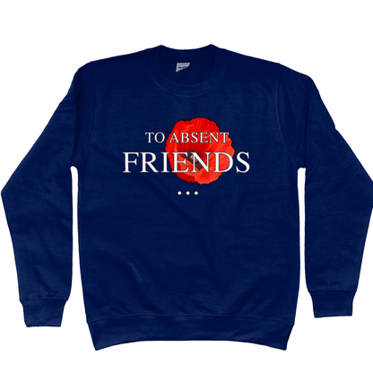 Remembrance Day Sweatshirt To Absent Friends