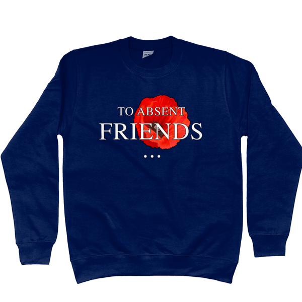 Remembrance Day Sweatshirt To Absent Friends