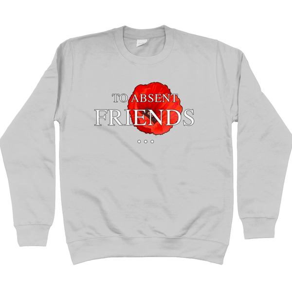 Remembrance Day Sweatshirt To Absent Friends