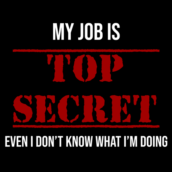 Top Secret Job T Shirt