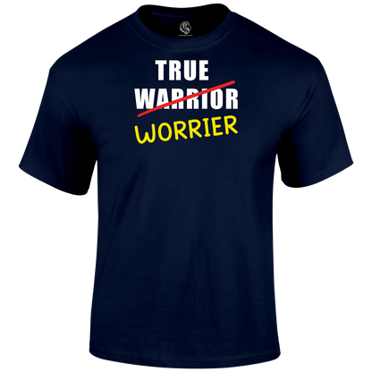 True Worrier T Shirt