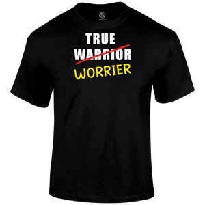 True Worrier T Shirt