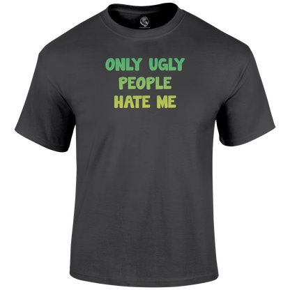 Ugly People T Shirt