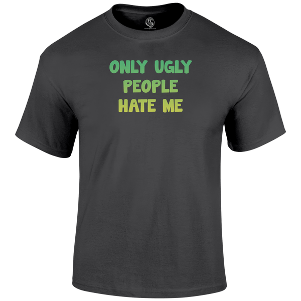 Ugly People T Shirt