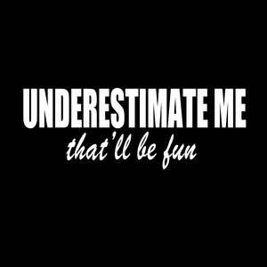 Underestimate T Shirt