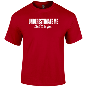 Underestimate T Shirt