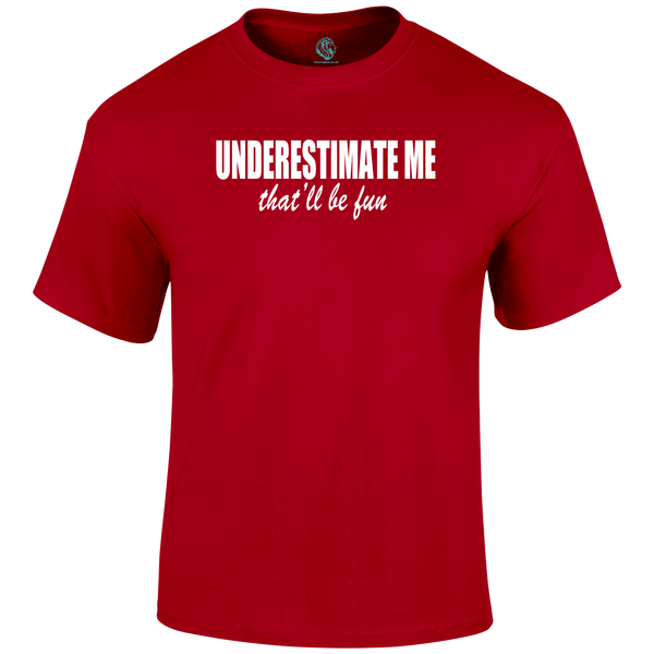 Underestimate T Shirt