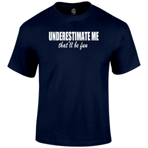 Underestimate T Shirt