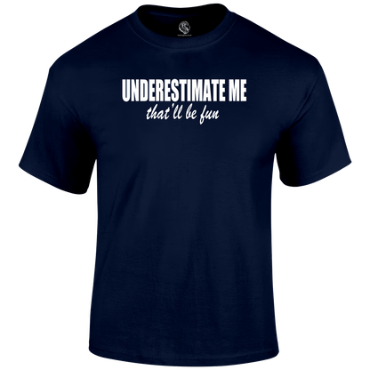 Underestimate T Shirt